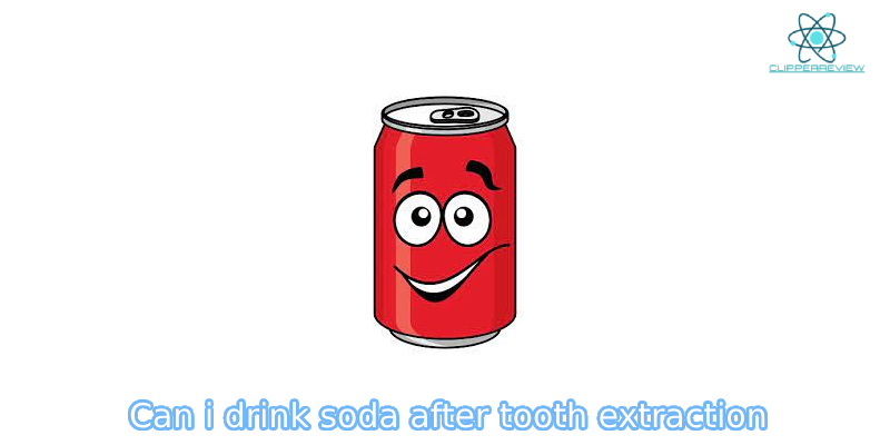 What happens if can i drink soda after tooth extraction?