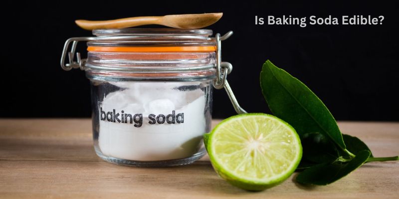 Is Baking Soda Edible? 