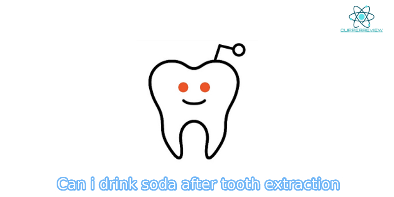 Can I Drink Soda After Tooth Extraction? An Essential Step After Tooth Extraction